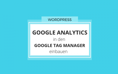 Google Analytics im Google Tag Manager einrichten
